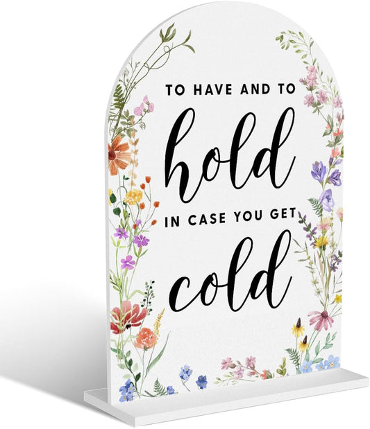 Acrylic Wedding Signs, To Have And To Hold Signs for Marriage Reception, Bridal Shower Decorations, Modern Arched Round Top Acrylic Table Top Sign with Holder for Wedding Party (White Wildflowers)