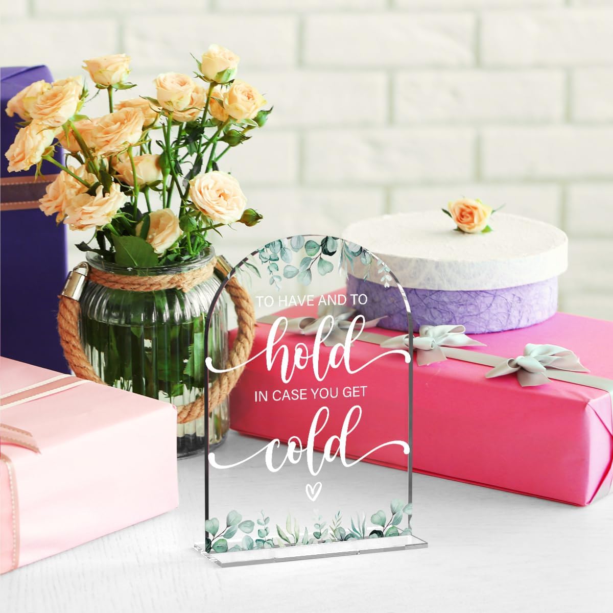 Acrylic Wedding Sign To Have And To Hold In Case You Get Cold Signs for Ceremony Modern Calligraphy Arch Acrylic Table Top Signs for Wedding Reception and Event Party Table Decor (Eucalyptus Leaves)