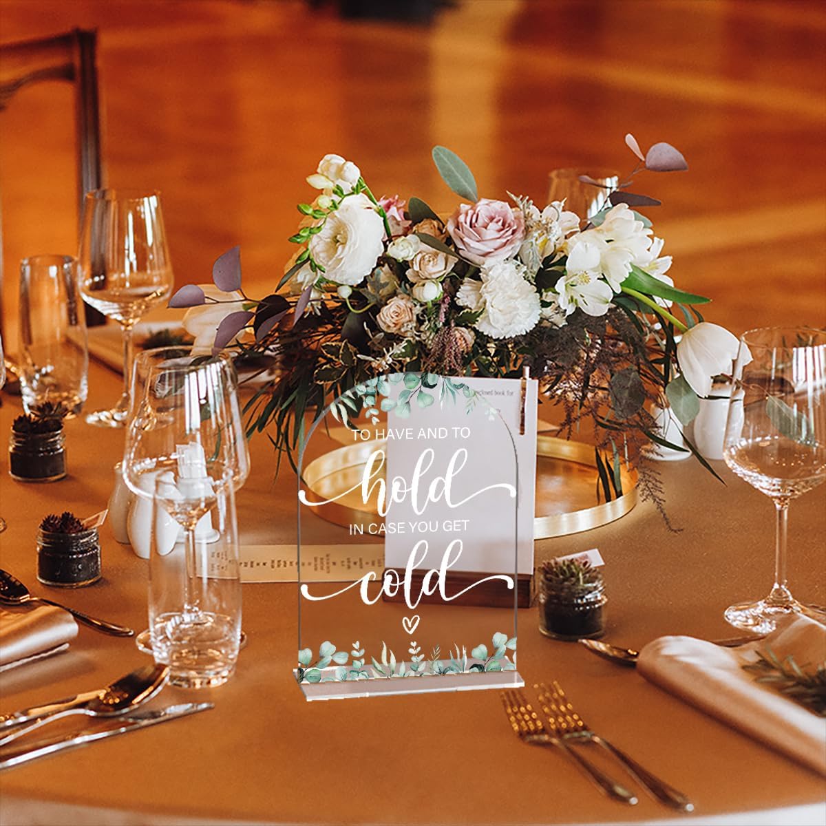 Acrylic Wedding Sign To Have And To Hold In Case You Get Cold Signs for Ceremony Modern Calligraphy Arch Acrylic Table Top Signs for Wedding Reception and Event Party Table Decor (Eucalyptus Leaves)