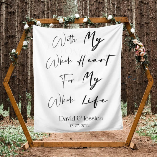 With My Whole Heart for My Whole Life - Custom Tapestry with Names and Date, Rustic Sign, Personalized Calligraphy Banner for Ceremony, Wedding Arch & Reception Backdrop